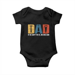 Funny Dad He Cant Fix It No One Can Baby Onesie Fathers Day TS11 Black Print Your Wear