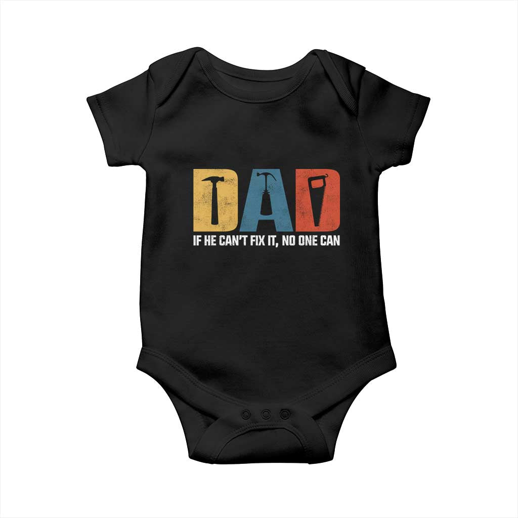 Funny Dad He Cant Fix It No One Can Baby Onesie Fathers Day TS11 Black Print Your Wear