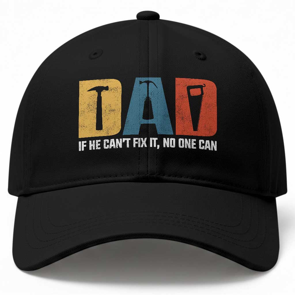 Funny Dad He Cant Fix It No One Can Baseball Cap Fathers Day TS11 Print Your Wear