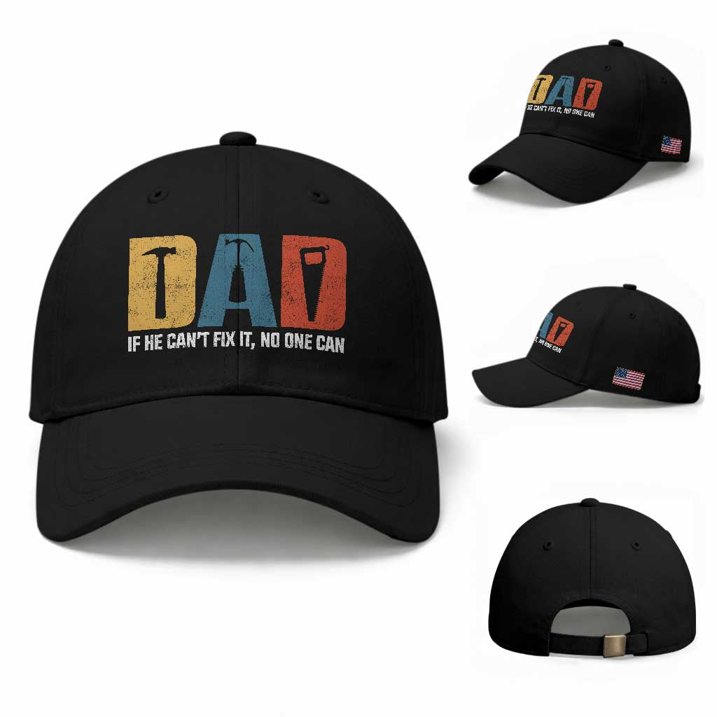 Funny Dad He Cant Fix It No One Can Baseball Cap Fathers Day TS11 Baseball Cap Universal Fit Black Print Your Wear