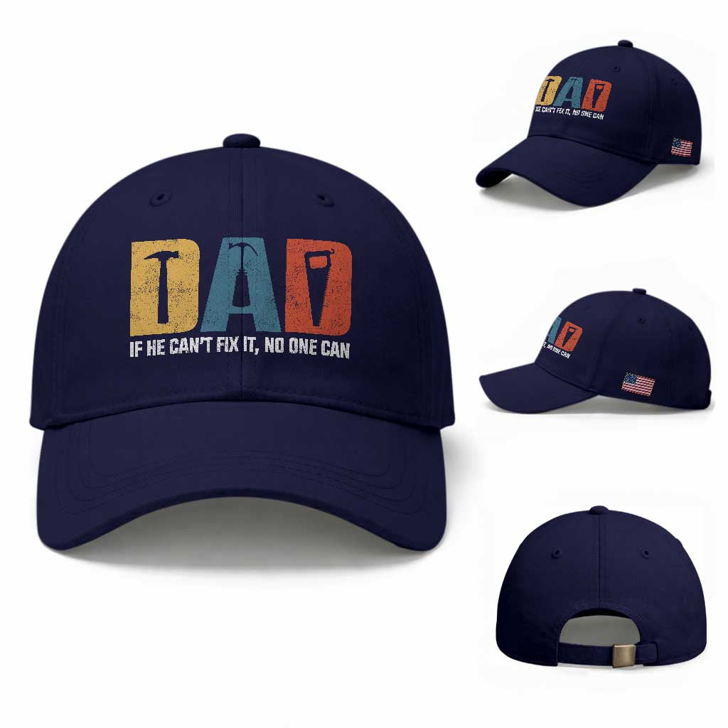 Funny Dad He Cant Fix It No One Can Baseball Cap Fathers Day TS11 Baseball Cap Universal Fit Dark Blue Print Your Wear