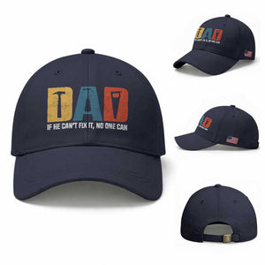 Funny Dad He Cant Fix It No One Can Baseball Cap Fathers Day TS11 Baseball Cap Universal Fit Navy Print Your Wear