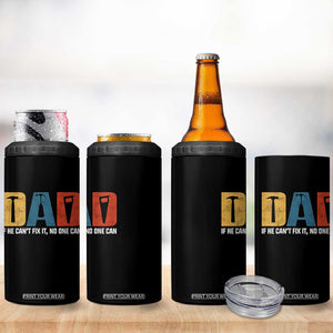 Funny Dad He Cant Fix It No One Can 4 in 1 Can Cooler Tumbler Fathers Day TS11 Print Your Wear
