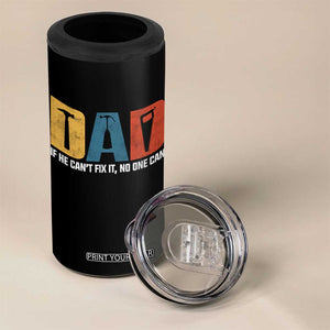 Funny Dad He Cant Fix It No One Can 4 in 1 Can Cooler Tumbler Fathers Day TS11 Print Your Wear