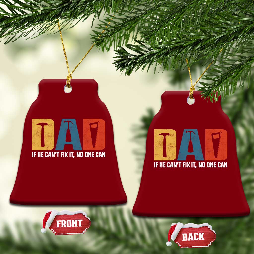 Funny Dad He Cant Fix It No One Can Ceramic Ornament Fathers Day TS11 Print Your Wear