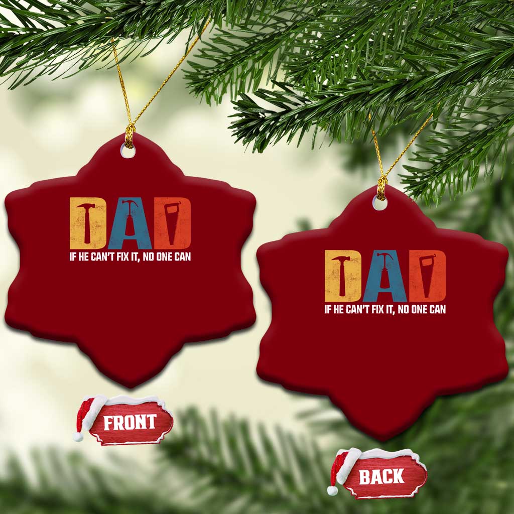 Funny Dad He Cant Fix It No One Can Ceramic Ornament Fathers Day TS11 Print Your Wear