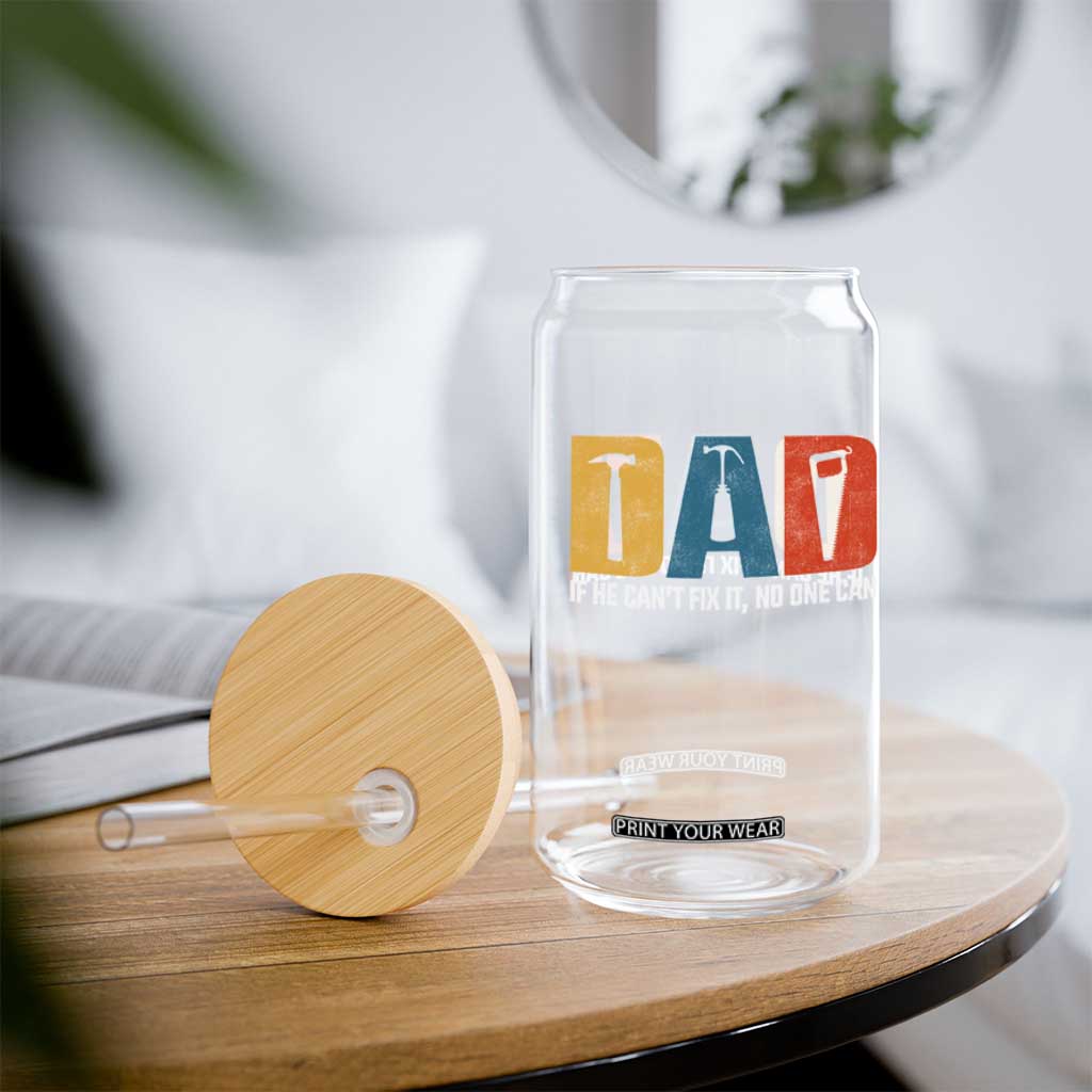 Funny Dad He Cant Fix It No One Can Glass Can Fathers Day TS11 Print Your Wear
