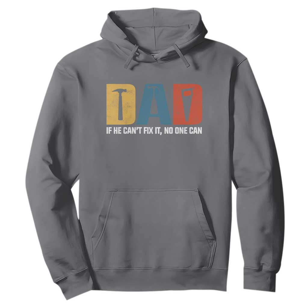 Funny Dad He Cant Fix It No One Can Hoodie Fathers Day TS11 Charcoal Print Your Wear
