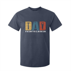 Funny Dad He Cant Fix It No One Can T Shirt For Kid Fathers Day TS11 Navy Print Your Wear