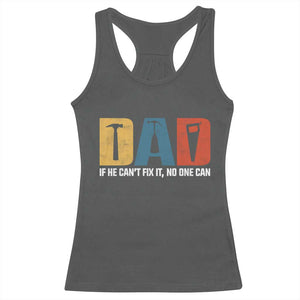 Funny Dad He Cant Fix It No One Can Racerback Tank Top Fathers Day TS11 Dark Heather Print Your Wear