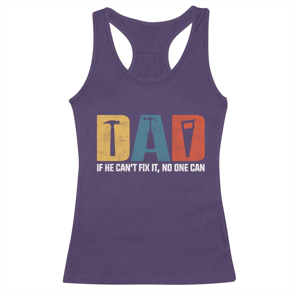 Funny Dad He Cant Fix It No One Can Racerback Tank Top Fathers Day TS11 Purple Print Your Wear