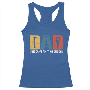 Funny Dad He Cant Fix It No One Can Racerback Tank Top Fathers Day TS11 Royal Blue Print Your Wear