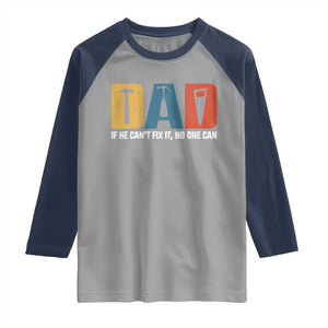 Funny Dad He Cant Fix It No One Can Raglan Shirt Fathers Day TS11 Sport Gray Navy Print Your Wear