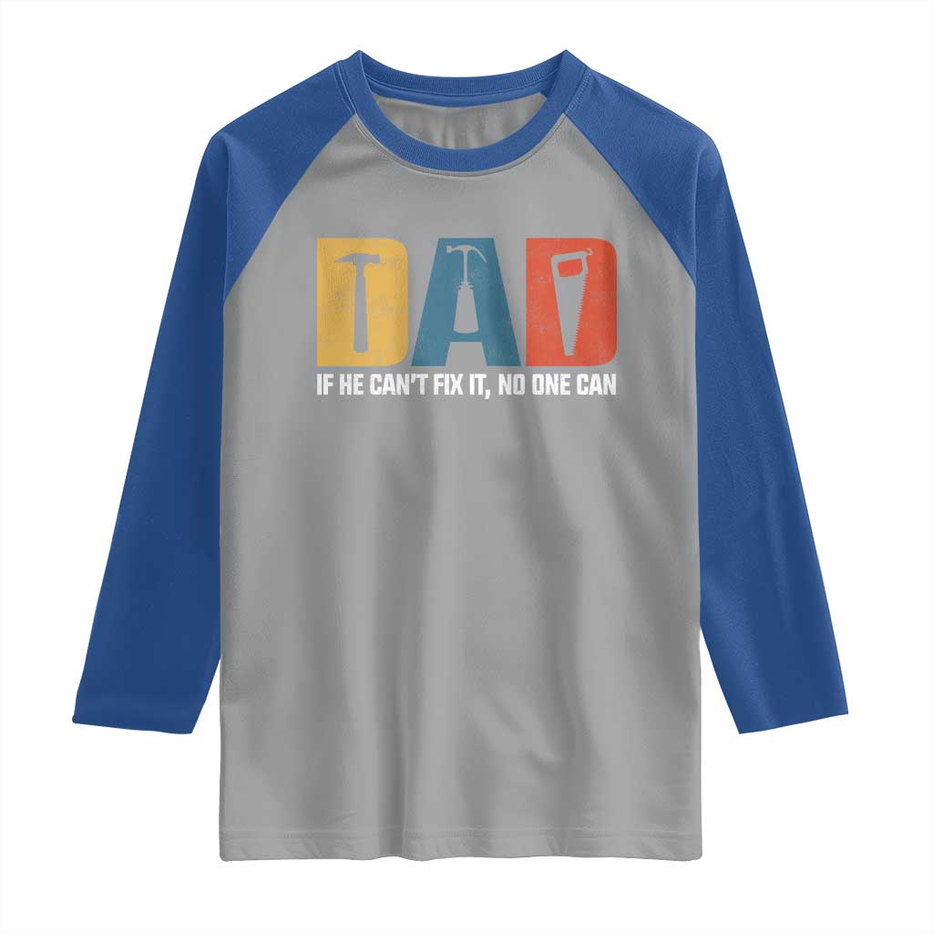Funny Dad He Cant Fix It No One Can Raglan Shirt Fathers Day TS11 Sport Gray Royal Print Your Wear