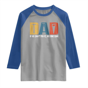 Funny Dad He Cant Fix It No One Can Raglan Shirt Fathers Day TS11 Sport Gray Royal Print Your Wear
