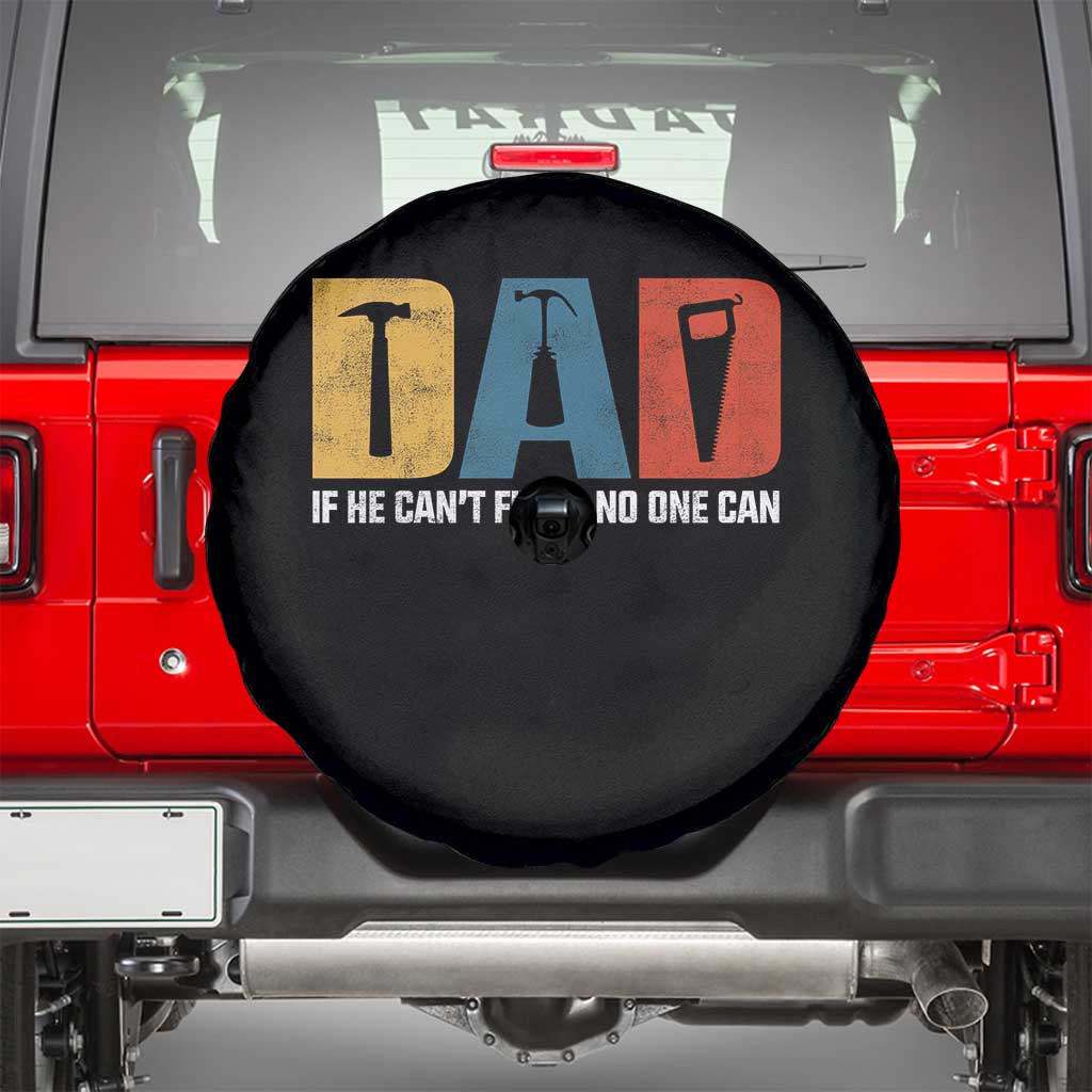 Funny Dad He Cant Fix It No One Can Spare Tire Cover Fathers Day TS11 Black Print Your Wear