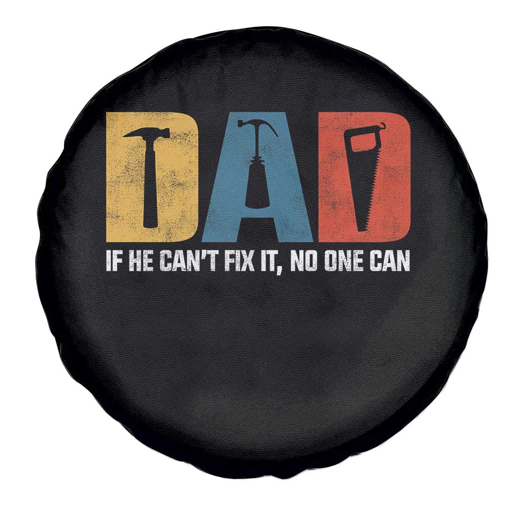 Funny Dad He Cant Fix It No One Can Spare Tire Cover Fathers Day TS11 Print Your Wear