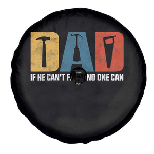 Funny Dad He Cant Fix It No One Can Spare Tire Cover Fathers Day TS11 Print Your Wear
