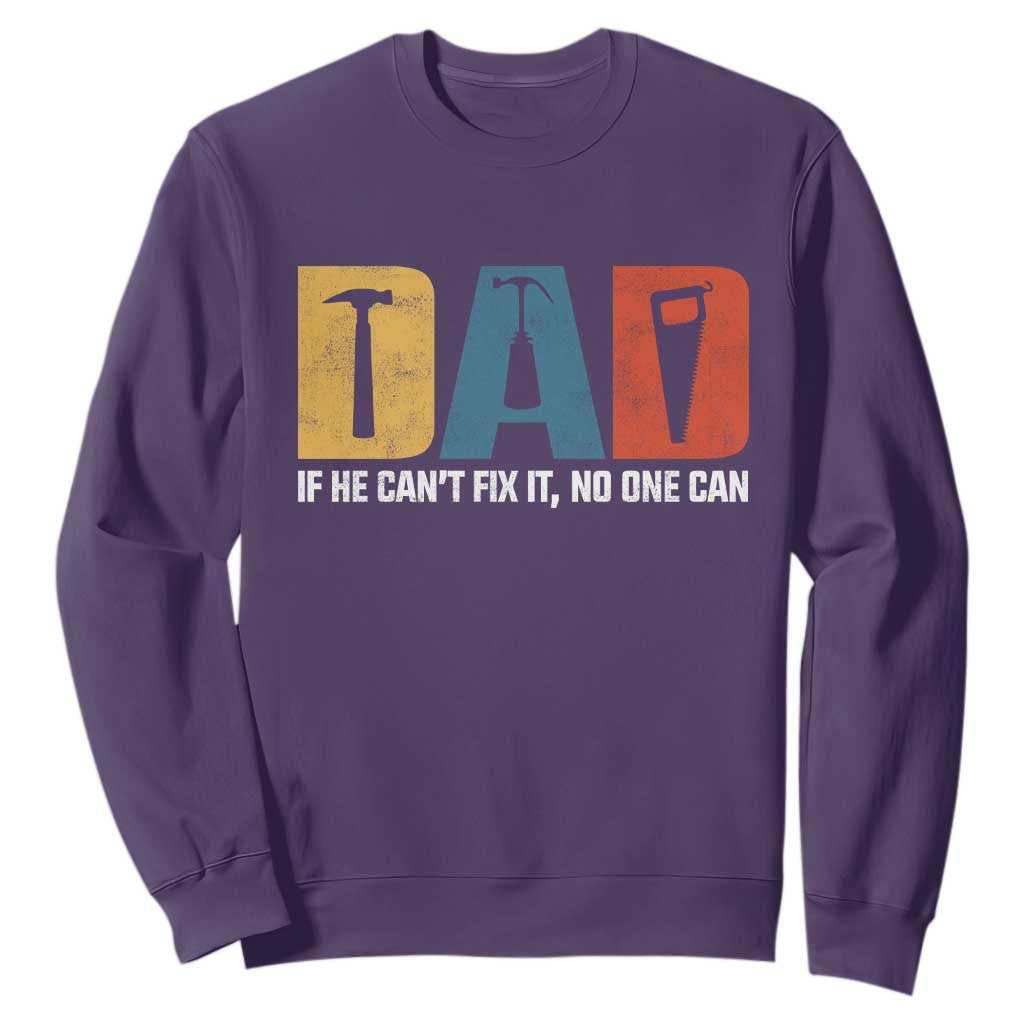 Funny Dad He Cant Fix It No One Can Sweatshirt Fathers Day TS11 Purple Print Your Wear