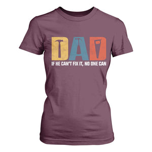 Funny Dad He Cant Fix It No One Can T Shirt For Women Fathers Day TS11 Maroon Print Your Wear