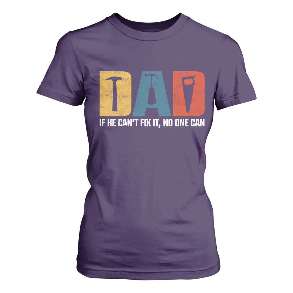 Funny Dad He Cant Fix It No One Can T Shirt For Women Fathers Day TS11 Purple Print Your Wear