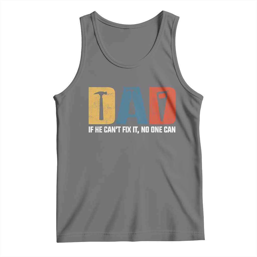 Funny Dad He Cant Fix It No One Can Tank Top Fathers Day TS11 Black Heather Print Your Wear