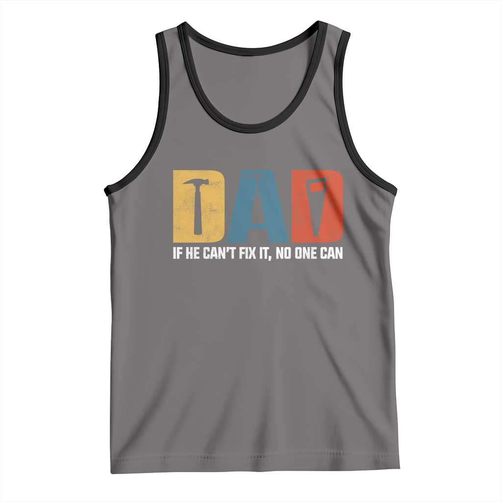 Funny Dad He Cant Fix It No One Can Tank Top Fathers Day TS11 Deep Heather Black Print Your Wear