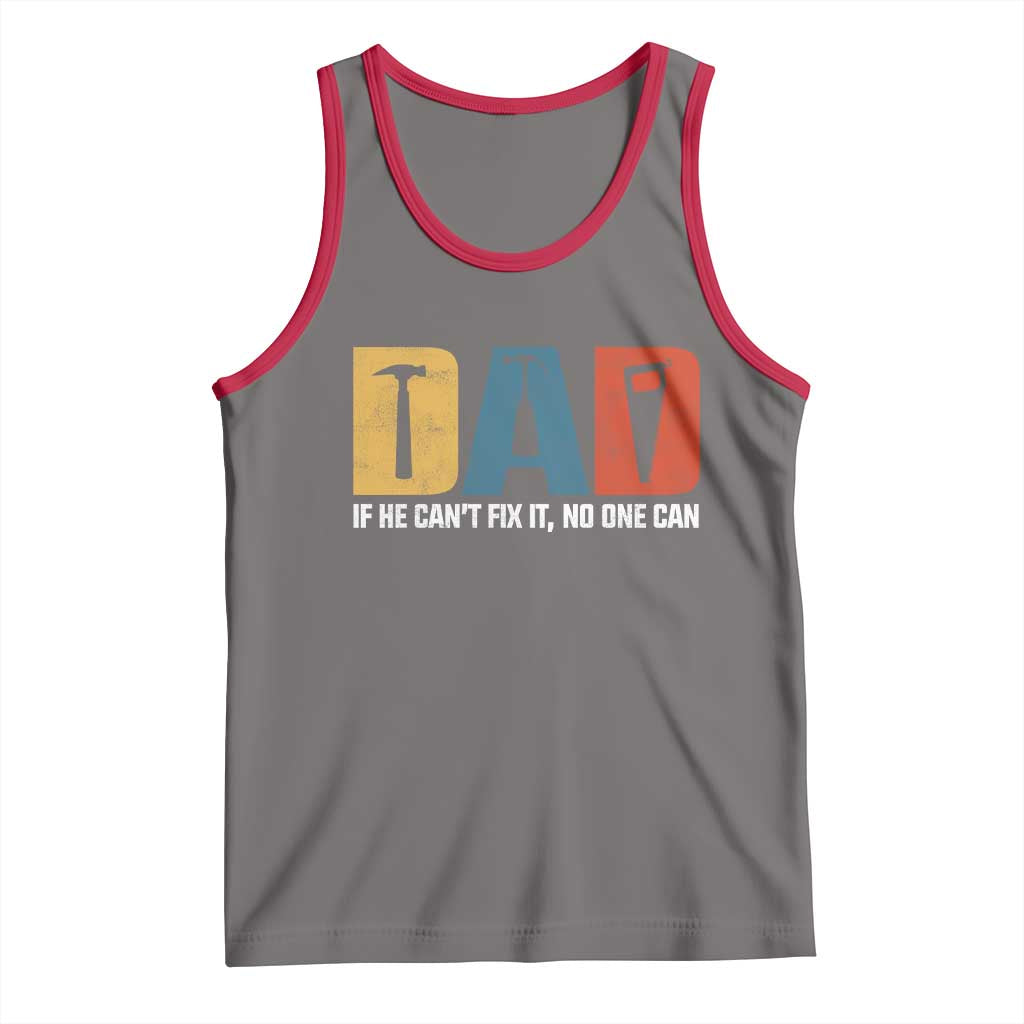Funny Dad He Cant Fix It No One Can Tank Top Fathers Day TS11 Deep Heather Red Print Your Wear