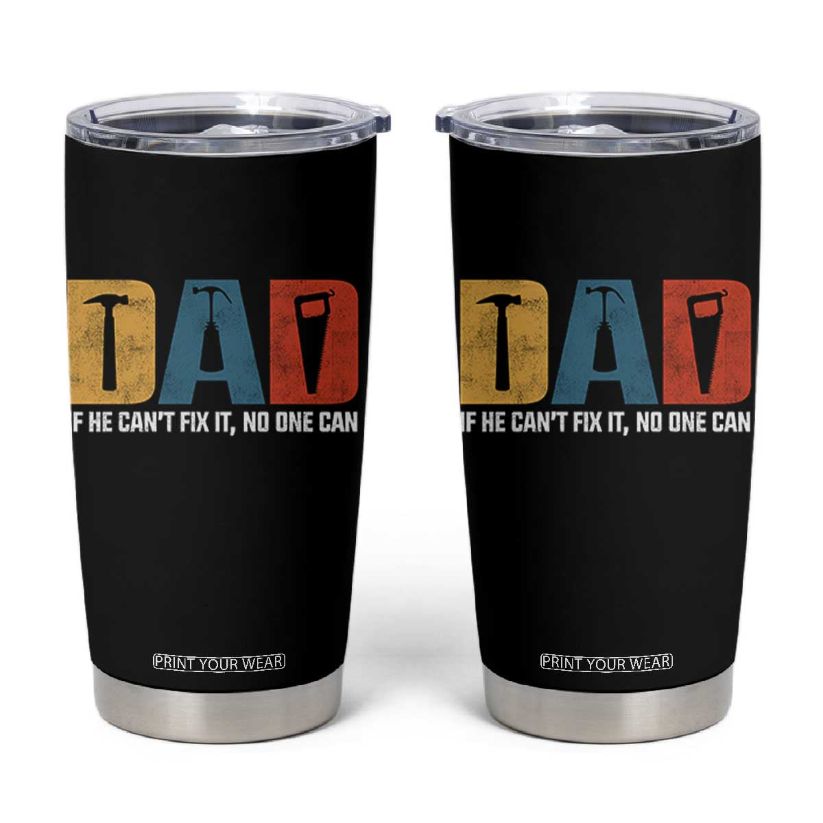 Funny Dad He Cant Fix It No One Can Tumbler Cup Fathers Day TS11 Black Print Your Wear