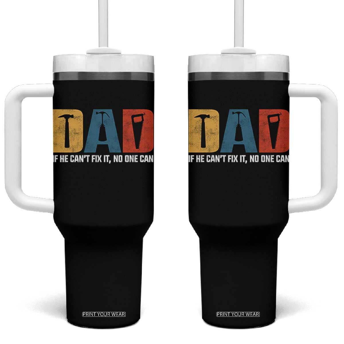 Funny Dad He Cant Fix It No One Can Tumbler With Handle Fathers Day TS11 One Size: 40 oz Black Print Your Wear