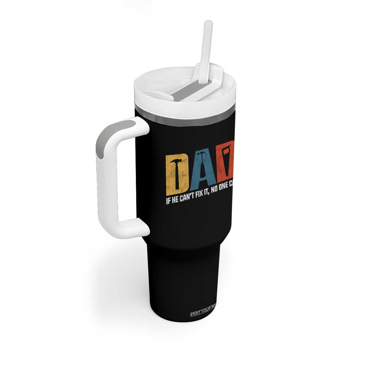 Funny Dad He Cant Fix It No One Can Tumbler With Handle Fathers Day TS11 Print Your Wear