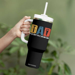 Funny Dad He Cant Fix It No One Can Tumbler With Handle Fathers Day TS11 Print Your Wear