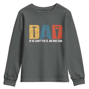 Funny Dad He Cant Fix It No One Can Youth Sweatshirt Fathers Day TS11 Dark Heather Print Your Wear