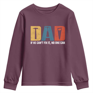 Funny Dad He Cant Fix It No One Can Youth Sweatshirt Fathers Day TS11 Maroon Print Your Wear