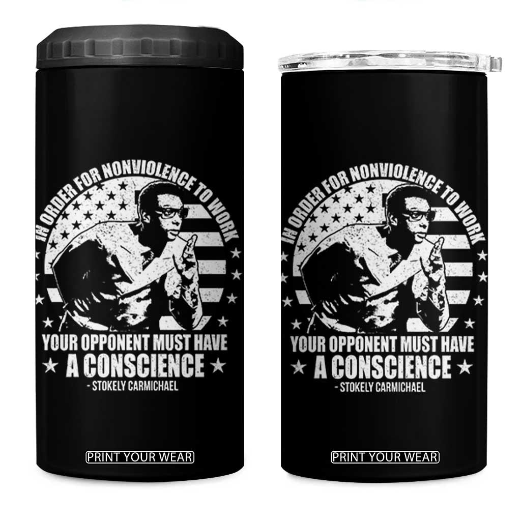 Stokely Carmichael Quote 4 in 1 Can Cooler Tumbler In Order For Nonviolence To Work Your Opponent Must Have A Conscience TS11 One Size: 16 oz Black Print Your Wear
