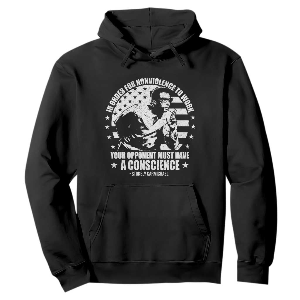 Stokely Carmichael Quote Hoodie In Order For Nonviolence To Work Your Opponent Must Have A Conscience TS11 Black Print Your Wear