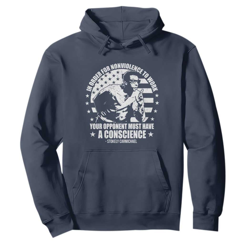 Stokely Carmichael Quote Hoodie In Order For Nonviolence To Work Your Opponent Must Have A Conscience TS11 Navy Print Your Wear
