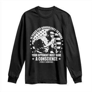 Stokely Carmichael Quote Long Sleeve Shirt In Order For Nonviolence To Work Your Opponent Must Have A Conscience TS11 Black Print Your Wear