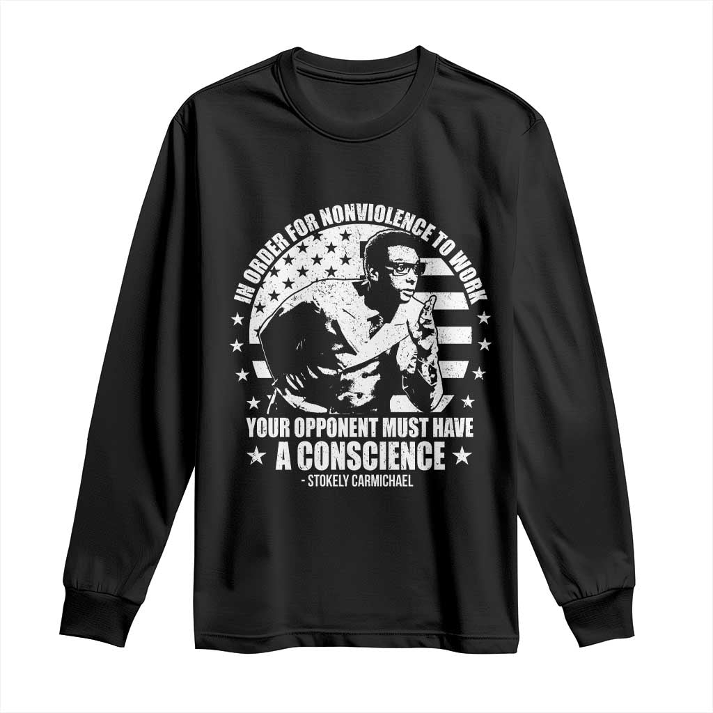 Stokely Carmichael Quote Long Sleeve Shirt In Order For Nonviolence To Work Your Opponent Must Have A Conscience TS11 Black Print Your Wear