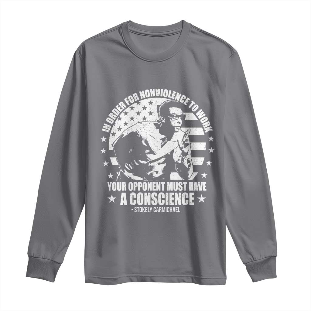 Stokely Carmichael Quote Long Sleeve Shirt In Order For Nonviolence To Work Your Opponent Must Have A Conscience TS11 Charcoal Print Your Wear