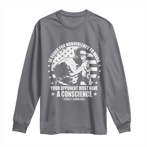 Stokely Carmichael Quote Long Sleeve Shirt In Order For Nonviolence To Work Your Opponent Must Have A Conscience TS11 Charcoal Print Your Wear