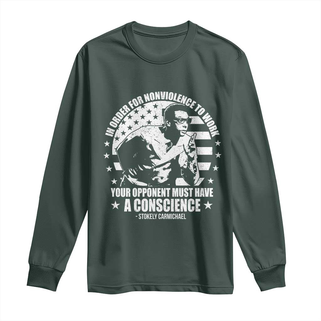 Stokely Carmichael Quote Long Sleeve Shirt In Order For Nonviolence To Work Your Opponent Must Have A Conscience TS11 Dark Forest Green Print Your Wear
