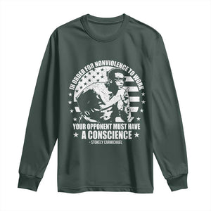 Stokely Carmichael Quote Long Sleeve Shirt In Order For Nonviolence To Work Your Opponent Must Have A Conscience TS11 Dark Forest Green Print Your Wear