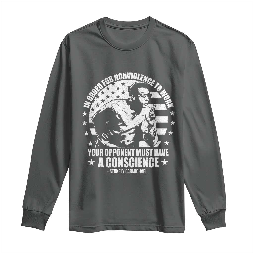 Stokely Carmichael Quote Long Sleeve Shirt In Order For Nonviolence To Work Your Opponent Must Have A Conscience TS11 Dark Heather Print Your Wear