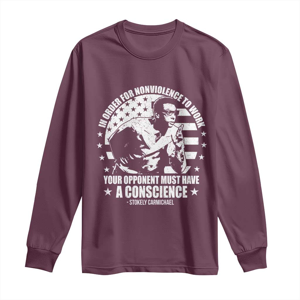 Stokely Carmichael Quote Long Sleeve Shirt In Order For Nonviolence To Work Your Opponent Must Have A Conscience TS11 Maroon Print Your Wear