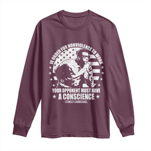 Stokely Carmichael Quote Long Sleeve Shirt In Order For Nonviolence To Work Your Opponent Must Have A Conscience TS11 Maroon Print Your Wear