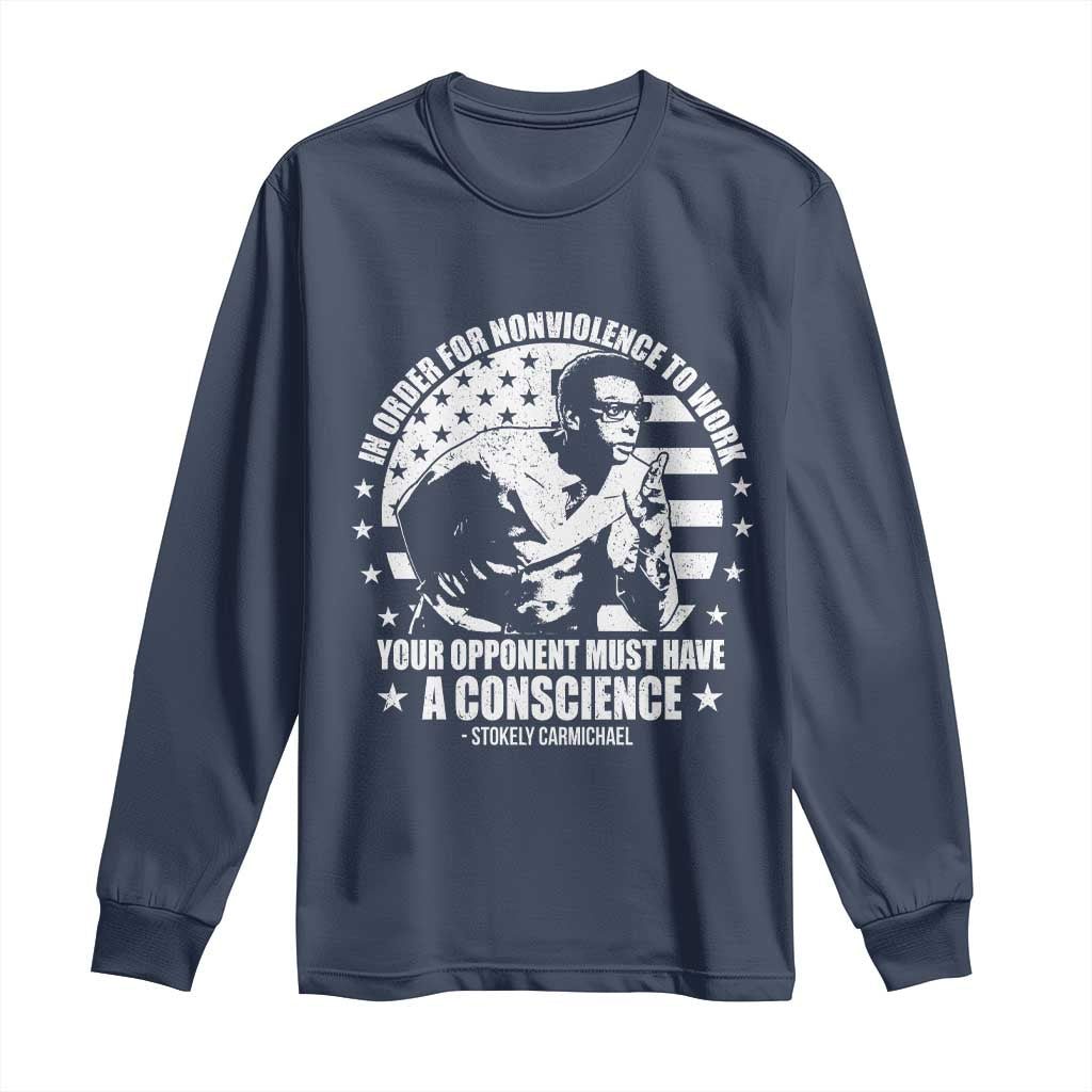 Stokely Carmichael Quote Long Sleeve Shirt In Order For Nonviolence To Work Your Opponent Must Have A Conscience TS11 Navy Print Your Wear