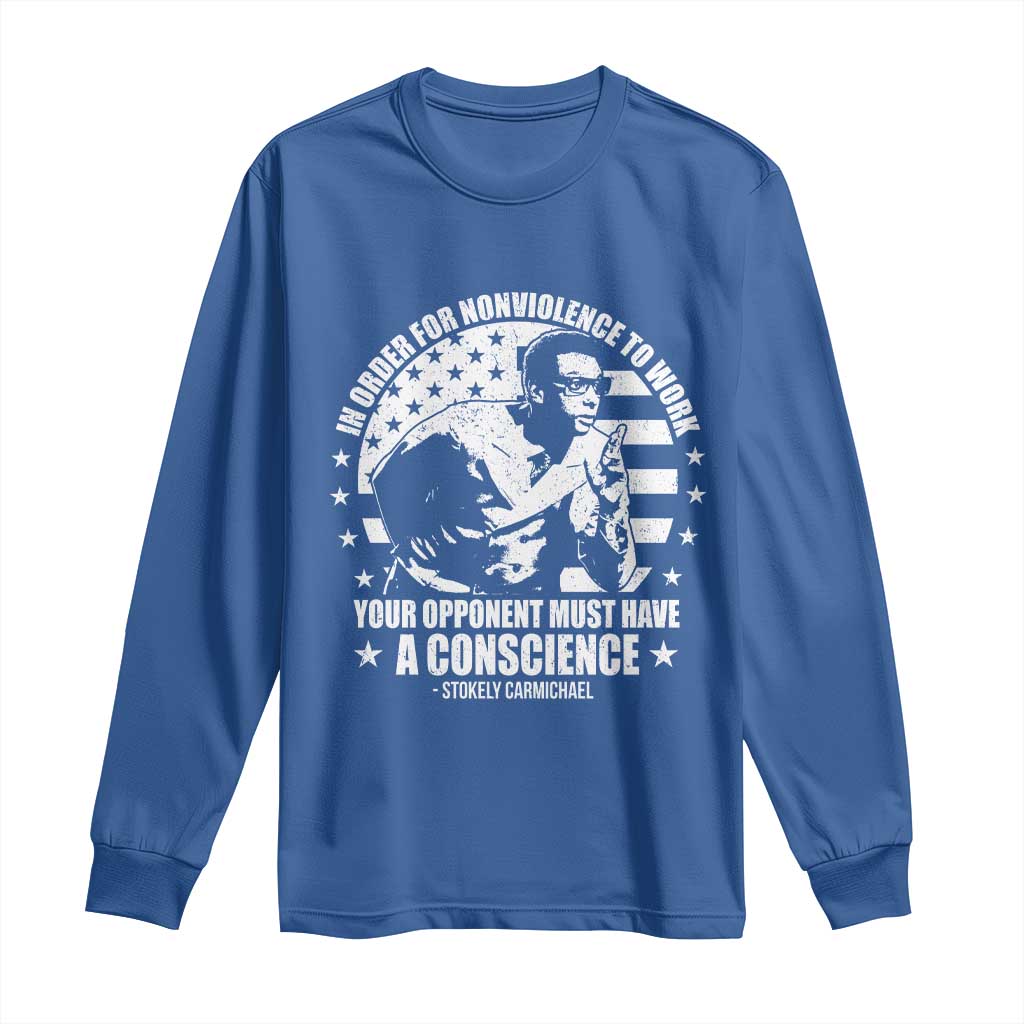 Stokely Carmichael Quote Long Sleeve Shirt In Order For Nonviolence To Work Your Opponent Must Have A Conscience TS11 Royal Blue Print Your Wear
