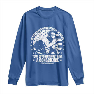 Stokely Carmichael Quote Long Sleeve Shirt In Order For Nonviolence To Work Your Opponent Must Have A Conscience TS11 Royal Blue Print Your Wear
