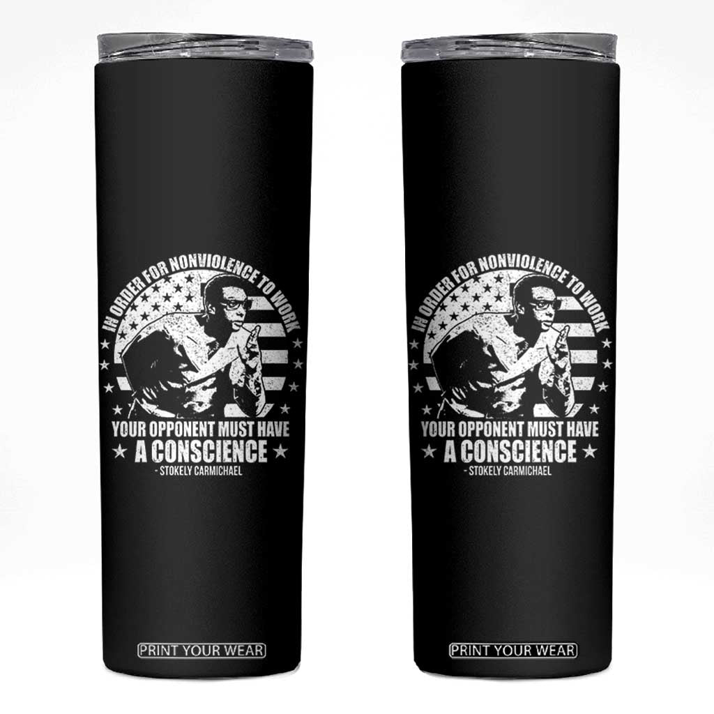 Stokely Carmichael Quote Skinny Tumbler In Order For Nonviolence To Work Your Opponent Must Have A Conscience TS11 Black Print Your Wear